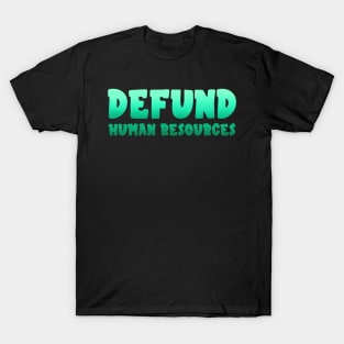 defund hr T-Shirt